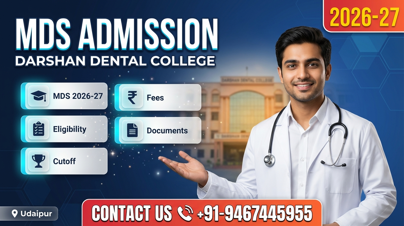 MDS at Darshan Dental College Udaipur 2026-27: Admission, Course, Fees, Cutoff, Eligibility, Documents etc.